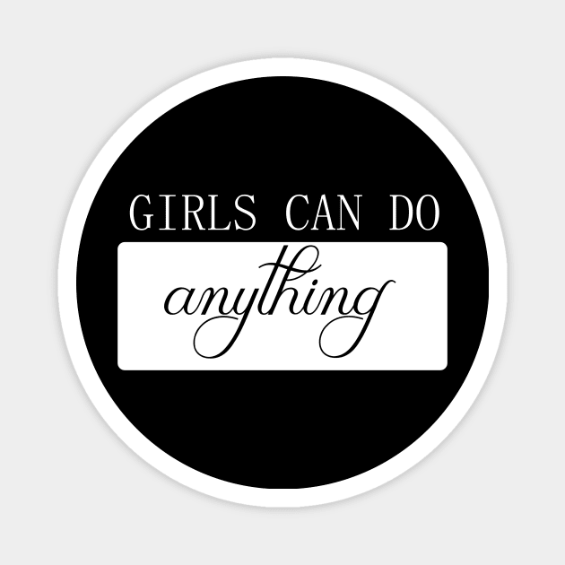 girls can do anything feminism quote inspire for woman girls feminism woman-ism Magnet by Abeera